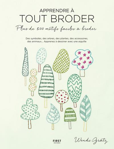 Apprendre à tout broder. Plus de 500 motifs faciles à broder : apprenez à dessiner avec une aiguille