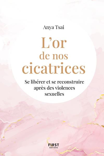L'or de nos cicatrices. Se libérer et se reconstruire après des violences sexuelles
