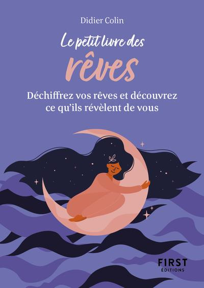 Le petit livre des rêves. Trouvez la signifcation de vos rêves et découvrez ce qu'ils révèlent de vo