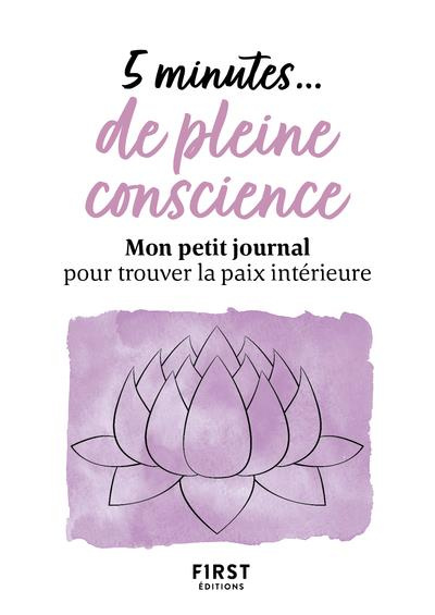 5 minutes... de pleine conscience. Mon petit journal pour trouver la paix intérieure