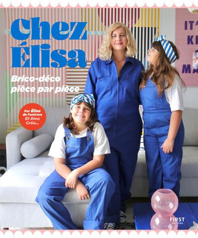 Chez Elisa. Brico-déco pièce par pièce