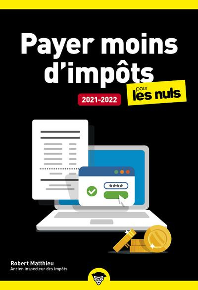 Payer moins d'impôts pour les nuls. Edition 2021-2022