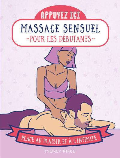 Massages sensuels pour les débutants. Place au plaisir et à l'intimité