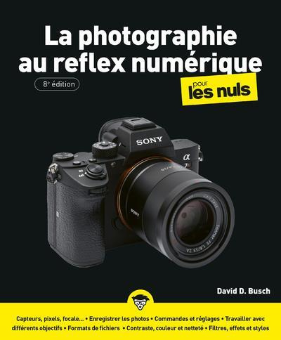 La photographie au reflex numérique pour les Nuls. 8e édition