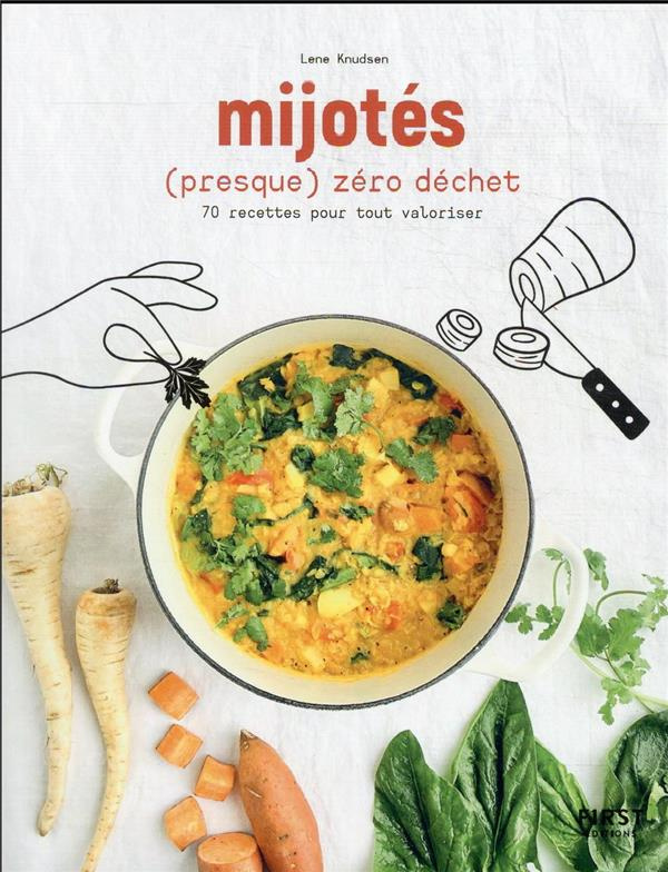 Mijotés (presque) zéro déchet. 70 recettes pour tout valoriser
