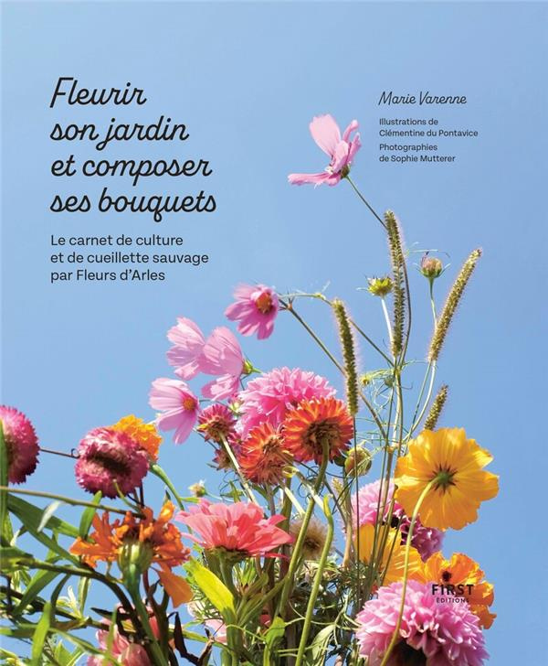 Fleurir son jardin et composer ses bouquets. Le carnet de culture et de cueillette sauvage par Fleur