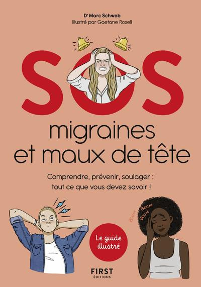 SOS migraines et maux de tête. Comprendre, prévenir, soulager : tout ce que vous devez savoir !