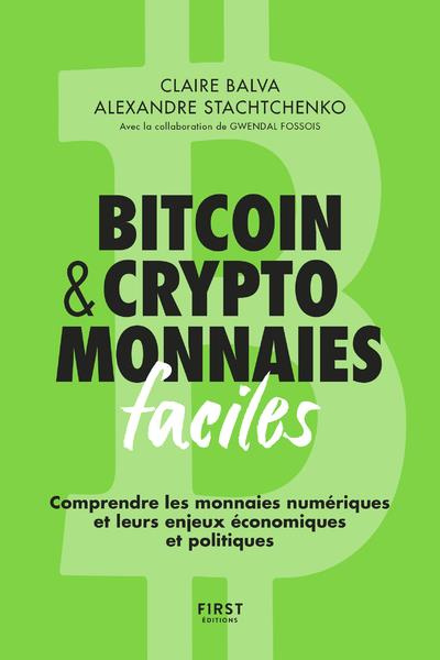 Cryptomonnaies facile. Comprendre les monnaies numériques et leurs enjeux économiques et politiques