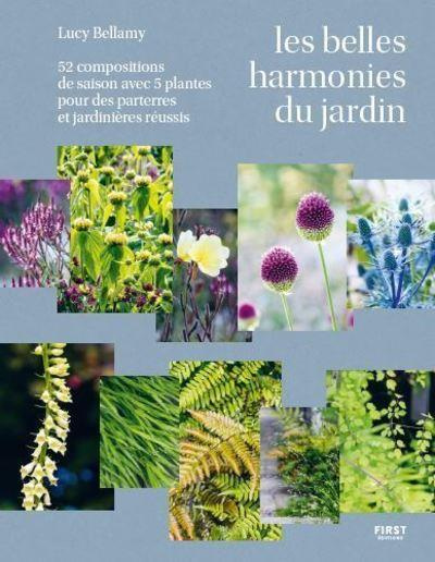 Les belles harmonies du jardin. 52 compositions de saison avec 5 plantes pour des parterres et jardi