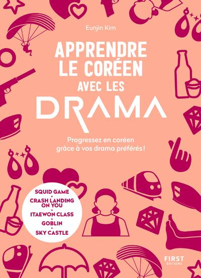 Apprendre le coréen avec les drama. Progressez en coréen grâce à vos drama préférés