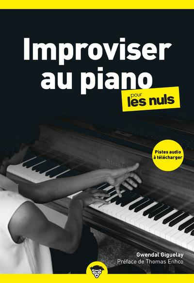 Improviser au piano pour les nuls. 2e édition