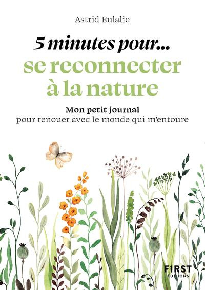 5 minutes pour se reconnecter à la nature. Mon petit journal pour renouer avec le monde qui m'entour