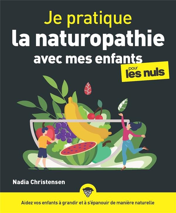 Je pratique la naturopathie avec mes enfants pour les nuls