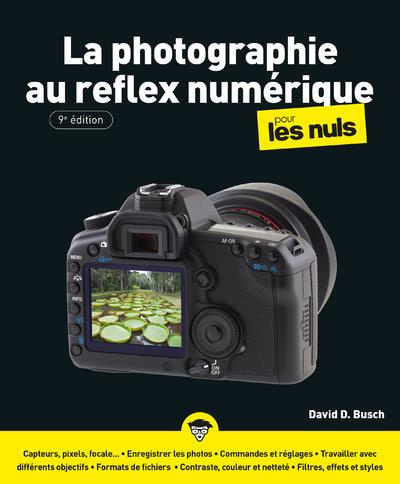 La photographie au reflex numérique pour les Nuls. 9e édition
