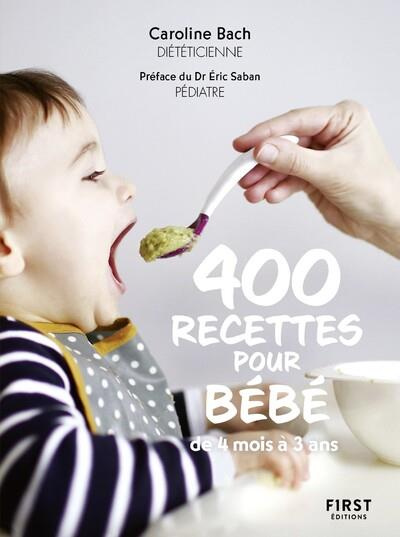 400 recettes pour bébé. De 4 mois à 3 ans