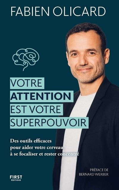 Votre attention est votre superpouvoir. Des outils efficaces pour aider votre cerveau à se focaliser