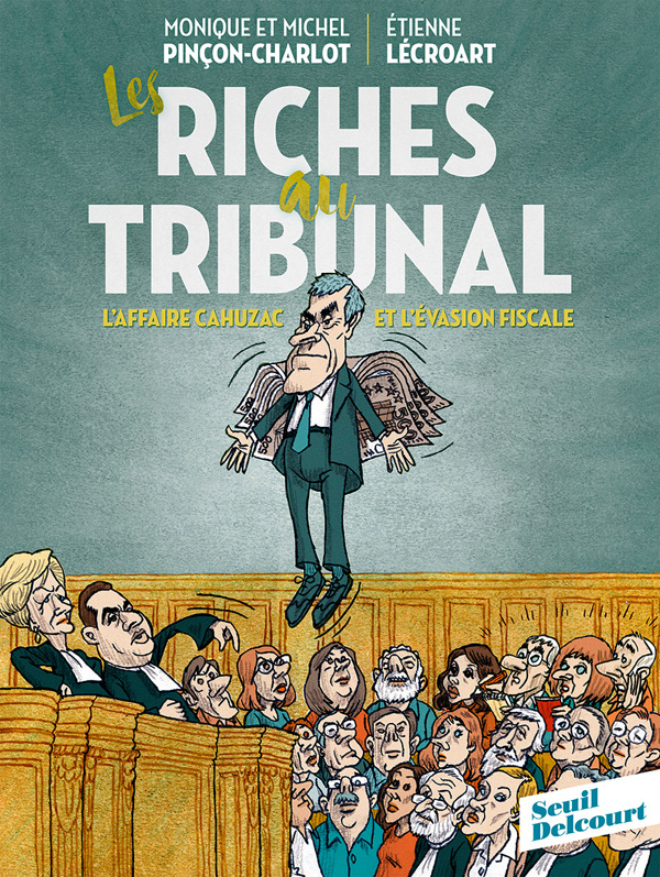 Les riches au tribunal. L'affaire Cahuzac et l'évasion fiscale