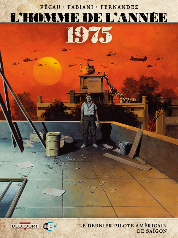 L'homme de l'année Tome 17 : 1975. Le dernier pilote américain de Saïgon