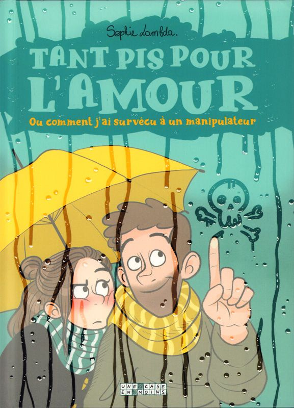 Tant pis pour l'amour. Ou comment j'ai survécu à un manipulateur