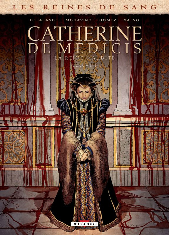 Les reines de sang : Catherine de Médicis, la Reine maudite. Tome 3