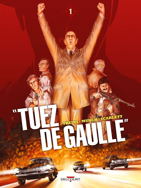Tuez de Gaulle ! Tome 1