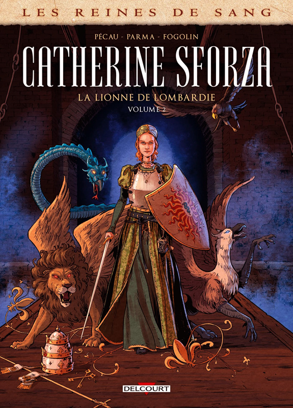 Les reines de sang : Catherine Sforza, la lionne de Lombardie. Tome 2