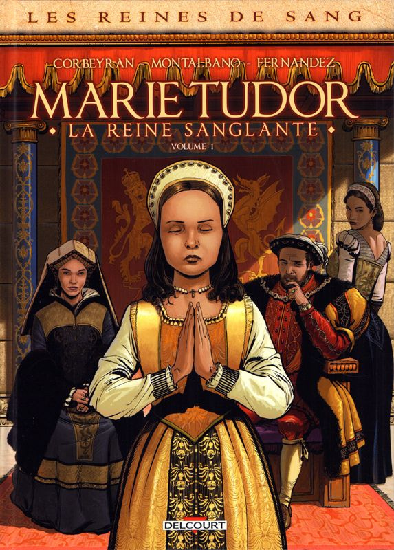 Les reines de sang : Marie Tudor, la reine sanglante Tome 1