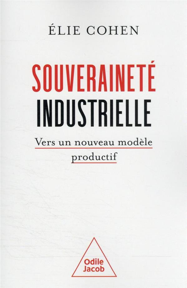 Souveraineté industrielle. Vers un nouveau modèle productif