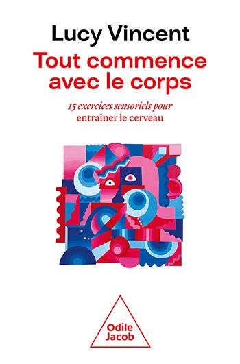 Tout commence avec le corps. 15 exercices sensoriels pour entraîner le cerveau