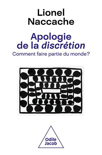 Apologie de la discrétion. Comment faire partie du monde ?