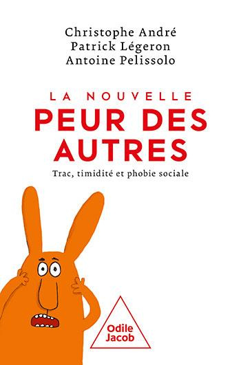 La nouvelle peur des autres. Trac, timidité et phobie sociale
