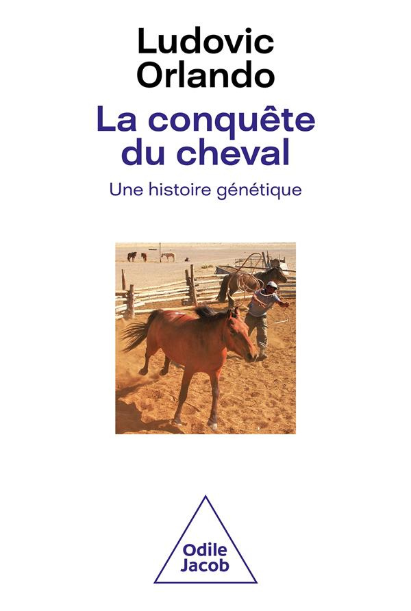 La conquête du cheval. Une histoire génétique