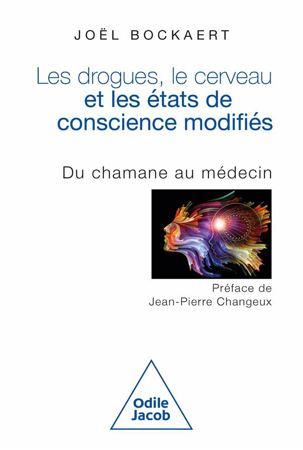 Les drogues, le cerveau et les états de conscience modifiés. Du chamane au médecin