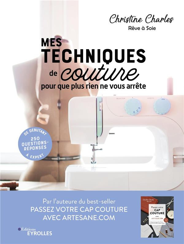 Mes techniques de couture, pour que plus rien ne vous arrête. 250 questions-réponses. De débutant à