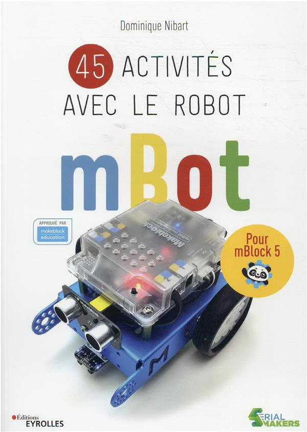 45 activités avec le robot mBot. Pour mBlock 5