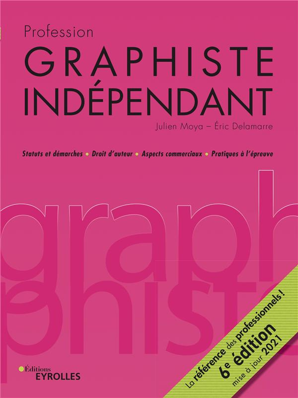 Profession graphiste indépendant. 6e édition