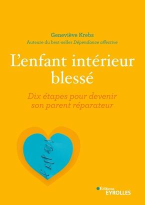 L'enfant intérieur blessé. Dix étapes pour devenir son parent réparateur