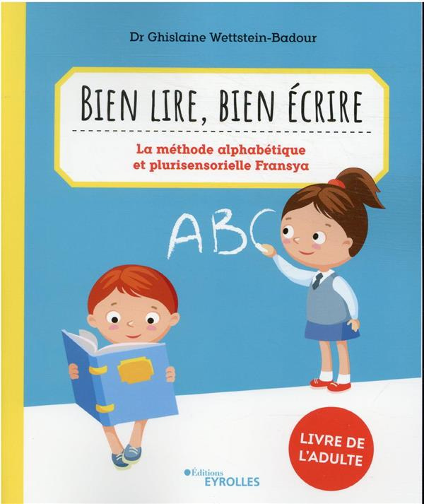 Bien lire, bien écrire. La méthode alphabétique et plurisensorielle Fransya : livre de l'adulte