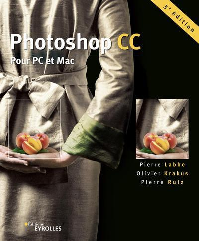 Photoshop CC. Pour PC et Mac