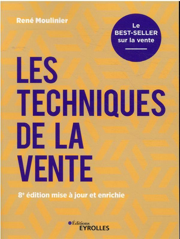Les techniques de la vente. Le best-seller sur la vente, 8e édition revue et augmentée