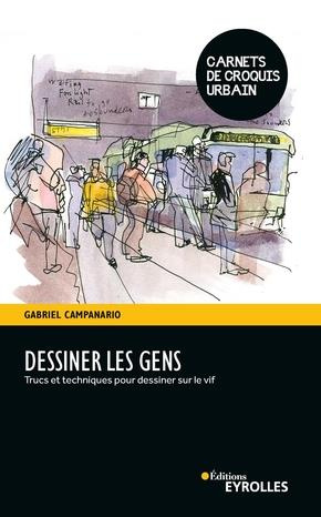 Dessiner les gens. Trucs et techniques pour dessiner sur le vif