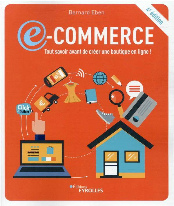 E-commerce. Tout savoir avant de créer une boutique en ligne ! 4e édition