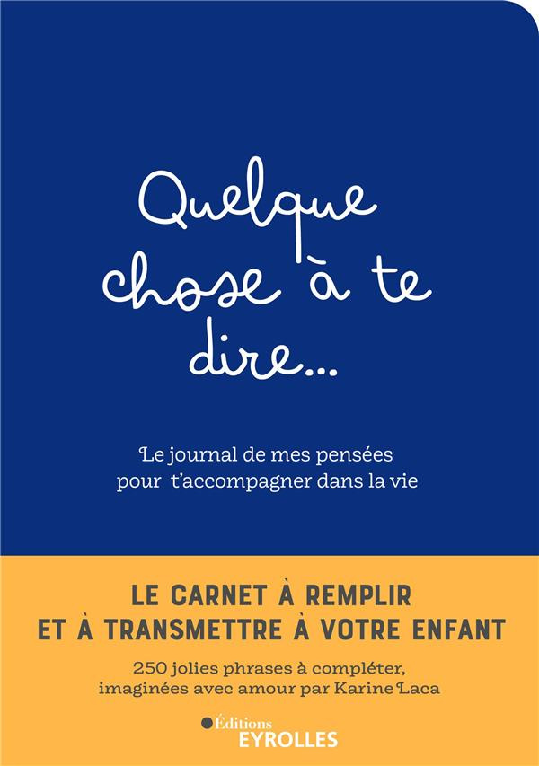 Quelque chose à te dire... Le journal de mes pensées pour t'accompagner dans la vie