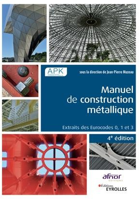 Manuel de construction métallique. Extraits des Eurocodes 0, 1 et 3, 4e édition