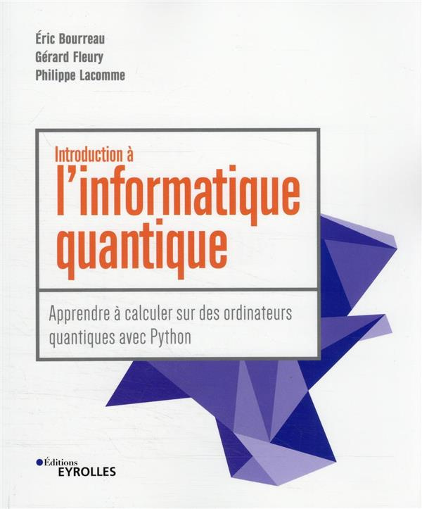 Introduction à l'informatique quantique. Apprendre à calculer sur des ordinateurs quantiques avec Py
