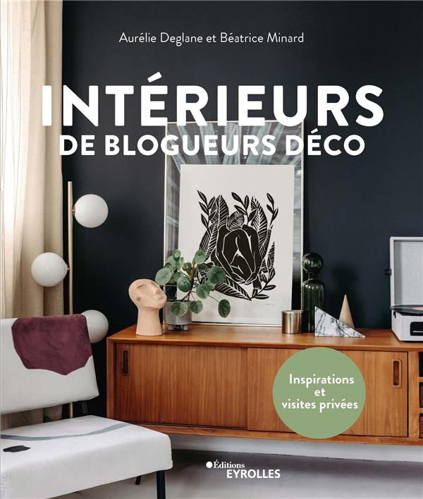 Intérieurs de blogueurs déco. Inspirations et visites privées