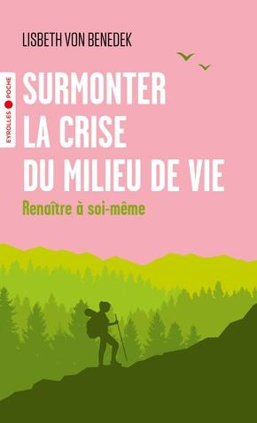 Surmonter la crise du milieu de vie. Renaître à soi-même