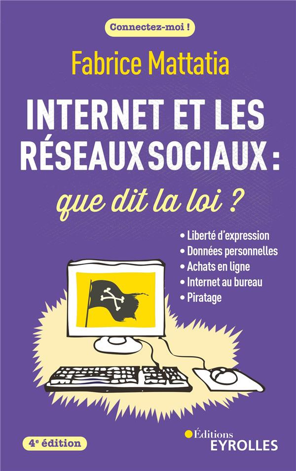 Internet et les réseaux sociaux : que dit la loi ? 4e édition