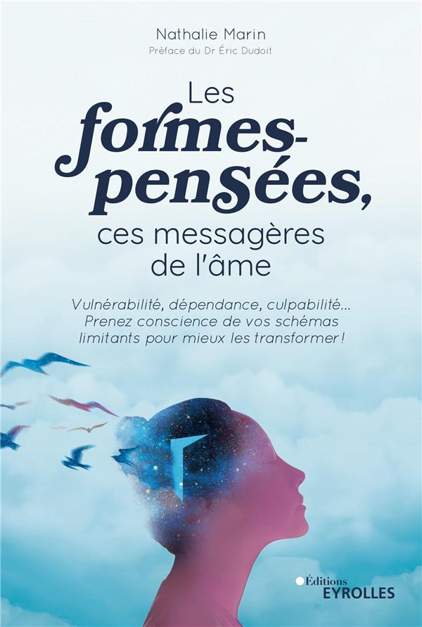 Les formes-pensées, ces messagères de l'âme. Vulnérabilité, dépendance, culpabilité... Prenez consci