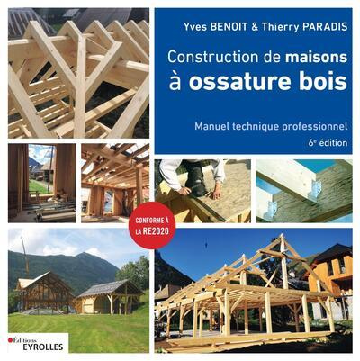 Construction de maisons à ossature bois. Manuel technique professionnel, 6e édition